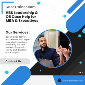 HBS Leadership & OB Case Help for MBA & Executives