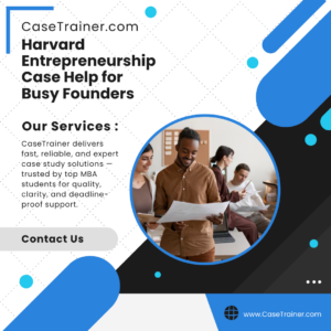 Harvard Entrepreneurship Case Help for Busy Founders