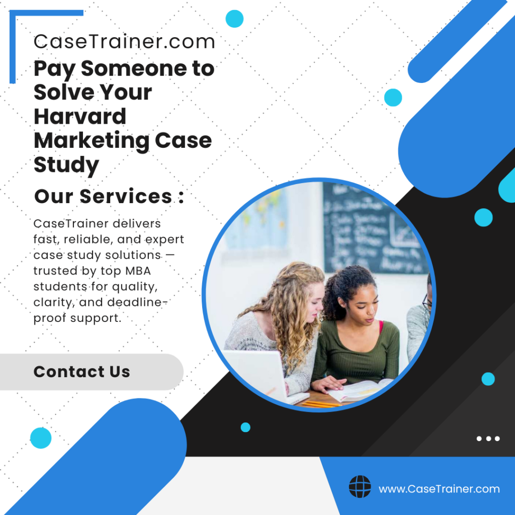 Pay Someone to Solve Your Harvard Marketing Case Study