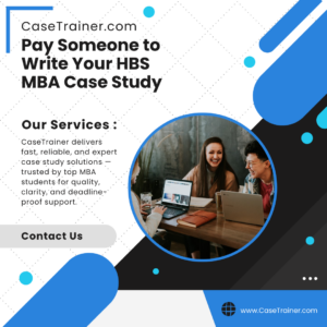 Pay Someone to Write Your HBS MBA Case Study